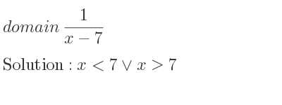 The domain of 1/(x-7) is x<7\lor x>7